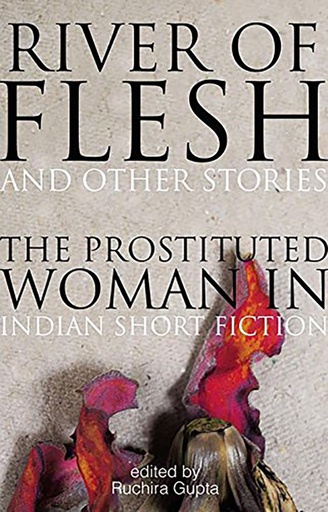 [9789385755583] River of Flesh And Other Stories : The Prostituted Woman In Indian Short Fiction