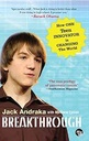 Breakthrough : How One Teen Innovator Is Changing The World