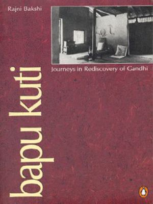 [9780140278385-1] Bapu Kuti : Journeys in Rediscovery of Gandhi
