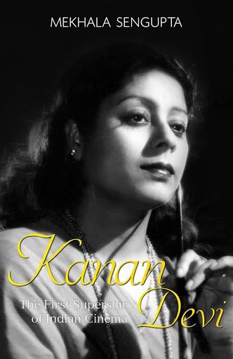 [9789351365365-1] Kanan Devi : The First Superstand of Indian Cinema
