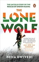 The Lone Wolf : The Untold Story of The Rescue of Sheikh Hasina