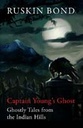 Captain Youngs Ghost : Ghostly Tales From The Indian Hills