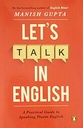 Lets Talk In English : A Practical Guide to Speaking Fluent English