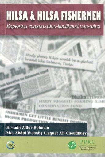 [9789848998076-1] Hilsa and Hilsa Fishermen : Exploring Conservation-Livelihood win-wins