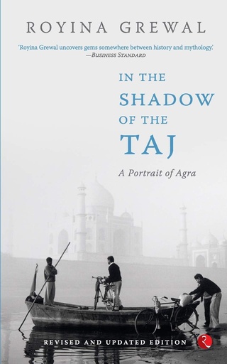 [9788129129796-1] In The Shadow of The Taj : A Portrait of Agra