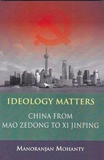 [9789350022665-1] Ideology Matters : China From Mao Zedong To Xi Jinping