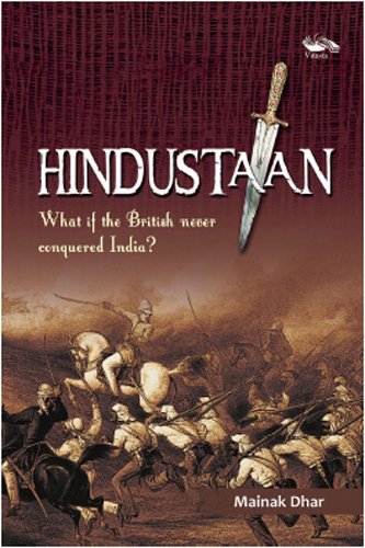 [9789380828473-1] Hindustaan : What it the British never conquered India?