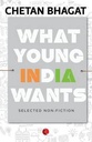What Young India Wants : Selected Non - Fiction