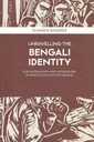 Unravelling The Bengali Identity : Sub-Nationalism And Nationalism In Nineteenth-Century Bengal