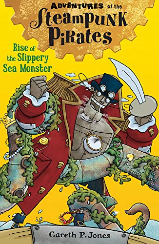 [9781847156648-1] Rise of the Slippery Sea Monster : Adventures of The Steampunk Pirates