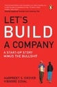 Lets Build A Company : A Start-Up Story Minus The Bullshit