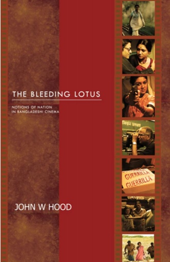 [9789382622093] The Bleeding Lotus : Notions Of Nation In Bangladesh Cinema