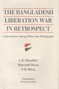 The Bangladesh Liberation War In Retrospect : Conversation Among Three Key Participants