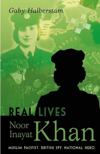 [9781472900135-1] Real Lives Noor Inayat Khan : Muslim Pacifist, British Spy, National Hero
