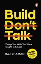 Build Dont Talk : Things You Wish You Were Taught in School