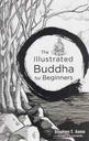 The Illustrated Buddha for Beginners