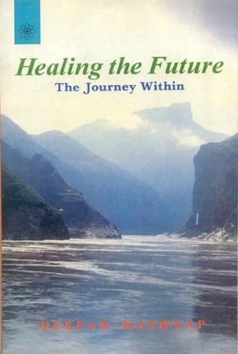 [9788178220390-1] Healing the Future : The Journey Within