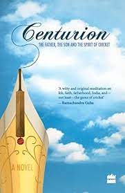 [9789350293829-1] Centurion : The Father, The Son And The Spirit of Cricket