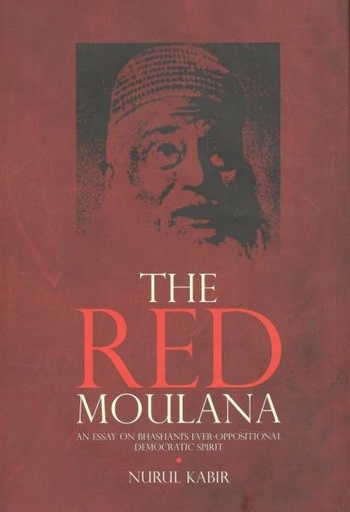 [9789848882252-1] The Red Moulana : An Essay On Bhashants Ever-Oppositional Democratic Spirit