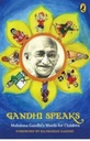 Gandhi Speaks : The Mahatmas Words for Children