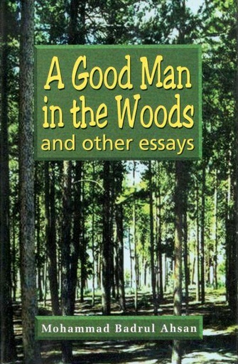 [9840517244-1] A Good Man In The Woods And Other Essays