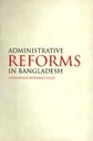 Administrative Reforms In Bangladesh (UPL)