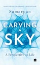 Carving A Sky : A Perspective On Life