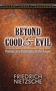 Beyond Good & Evil : Prelude to a Philosophy of the Future