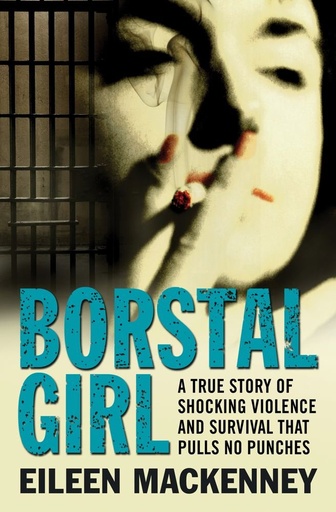 [9781849834759-1] Borstal Girl : A True Story of Shocking Violence & Survival That Pulls No Punches