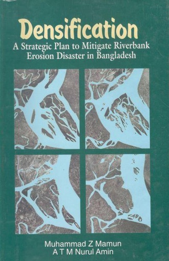 [9840514563-1] Densification : A Strategic Plan to Mitigate Riverbank Erosion Disaster In Bangladesh