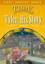Tyler His Story : First Chapter Books 8