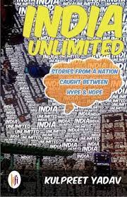 [9789382536031-1] India Unlimited : Stories From A Nation Caught Between Hype & Hope