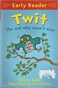 Twit The Owl Who Wasn't Wise (Early Reader)