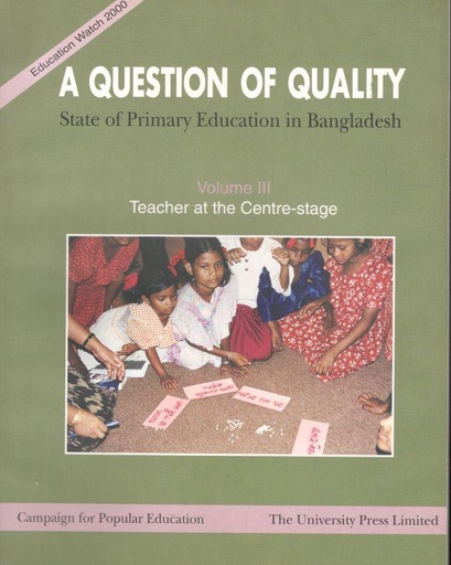 [9840516272-1] A Question Of Quality : State of Primary Education in Bangladesh Vol. 3