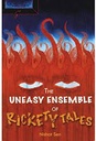 The Uneasy Ensemble of Rickety Tales