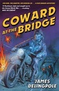 Coward At The Bridge