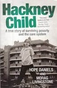 Hackney Child : A True Story of Surviving Poverty And The Care System