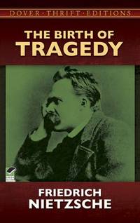 [9780486285153-1] The Birth Of Tragedy : Dover Thrift Editions