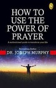 How To Use The Power of Prayer