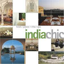 [9789814155571-1] Indiachic : Hotels, Palaces, Havelis, Spas