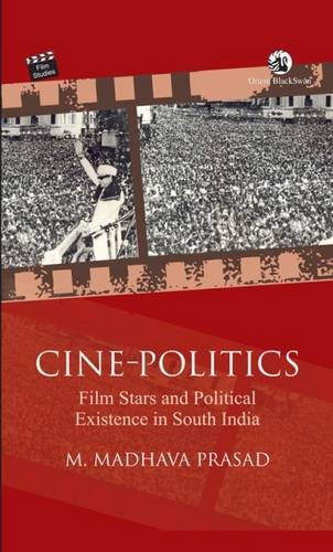 [9788125053569-1] Cine Politics : Film Stars and Political Existence in South India