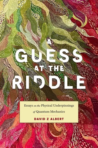 [9780812982220] A Guess at the Riddle: Essays on the Physical Underpinnings of Quantum Mechanics