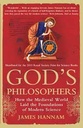 Gods Philosophers : How The Medieval World Laid The Foundations of Modern Science