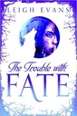 The Trouble With Fate : Shes Half Fae and all Trouble