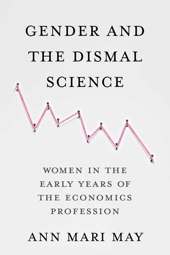 [9780231192910-1] Gender and The Dismal Science : Women In The Early Years of The Economics Profession