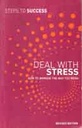 Deal With Stress : How To Improve The Way You Work