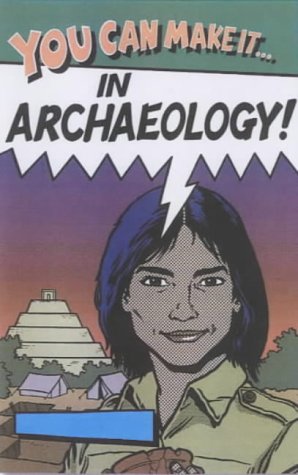[9781842360989-1] In Archaeology : You Can Make It