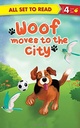 Woof moves to the city : All Set To Read