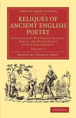 [9781108077262-1] Reliques Of Ancient English Poetry 3 Vol. in 1 Set