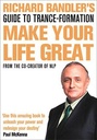 Make Your Life Great : From The Co-Creator Of NLP